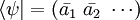 \langle \psi| = (\bar{a_1}\ \bar{a_2}\ \cdots)