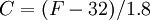 C = (F - 32)/1.8\,\!